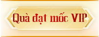 quà đạt mốc vip